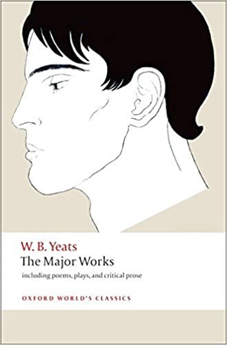 okumak Yeats, W: Major Works: including poems, plays, and critical prose (Oxford World’s Classics)