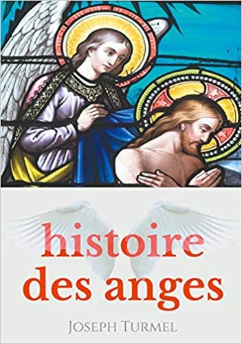 okumak Histoire des anges: Introduction à la sciences des anges et à l&#39;angéologie (Eveil à la foi (10))