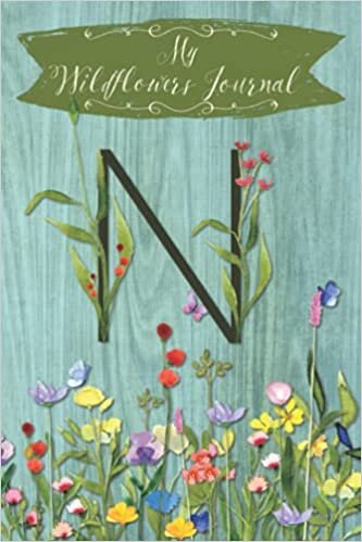 okumak My Wildflowers Journal N: Monogram Initial N Blank Lined Dot Grid Nature Journal | Rustic Design | Decorated Interior