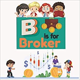 okumak B is For Broker: ABCs of Finance And Business for Kids