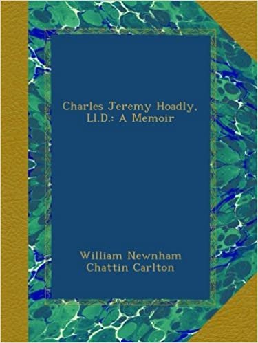 okumak Charles Jeremy Hoadly, Ll.D.: A Memoir