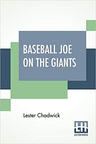 okumak Baseball Joe On The Giants: Or Making Good As A Ball Twirler In The Metropolis