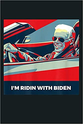 okumak I M Ridin With Biden Vote Joe Biden 2020 US President: Notebook Planner - 6x9 inch Daily Planner Journal, To Do List Notebook, Daily Organizer, 114 Pages