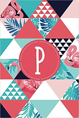 okumak P: 6x9 Lined Writing Notebook Journal with Personalized Initial Monogram, 120 Pages – Pink Tropical Beach Flamingo - Perfect Gift for Mother’s Day, ... or Any Day (Flamingo Monogram): Volume 16