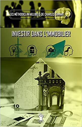 okumak La méthode infaillible pour investir dans l&#39;immobilier (Les méthodes infaillibles de Charles Sannat)