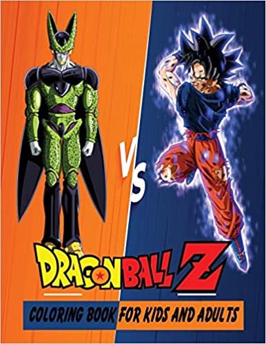 okumak Dragon Ball Z Coloring Book For Kids And Adults: 99+ High Quality Illustrations For Kids And Adults: Characters And Much More