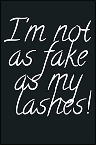 okumak I M Not As Fake As My Lashes Eyelash Extensions Lash Tech: Notebook Planner - 6x9 inch Daily Planner Journal, To Do List Notebook, Daily Organizer, 114 Pages