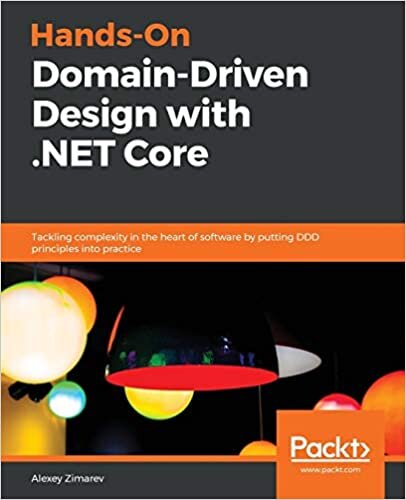 okumak Hands-On Domain-Driven Design with .NET Core: Tackling complexity in the heart of software by putting DDD principles into practice