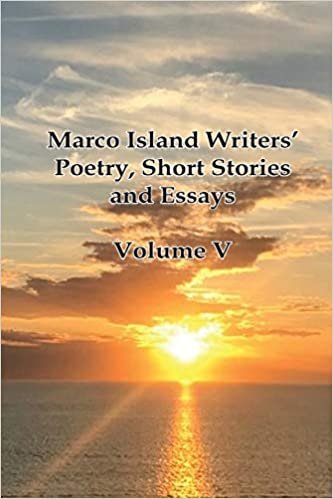 okumak Marco Island Writers&#39; Poetry, Short Stories and Essays: Vol V