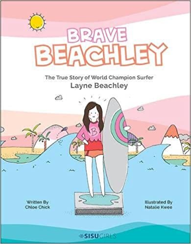 okumak Chloe, C: Brave Beachley: The True Story Of World Champion: The True Story of World Champion Surfer Layne Beachley