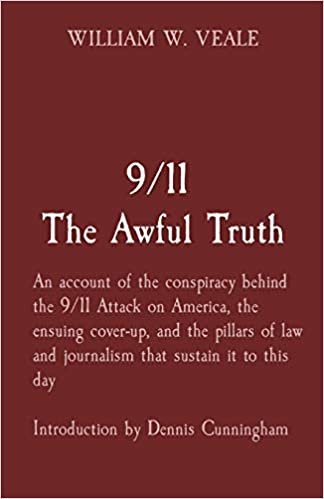 okumak 9/11 The Awful Truth: An account of the conspiracy behind the 9/11 Attack on America, the ensuing cover-up, and the pillars of law and journalism that ... to this day Introduction by Dennis Cunningham
