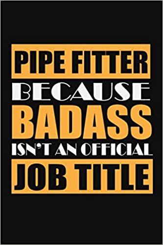 okumak Pipe Fitter Because badass isn&#39;t an official job title: Line notebook journal for Pipe Fitter, birthday gift, gift for coworker, notebook for dad, grandfather, boy.