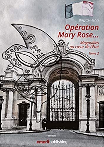 okumak Opération Mary Rose: Magouilles au coeur de l&#39;Etat. Tome 2 (EMERIT PUBLISHING)