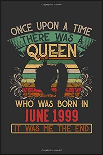 okumak Once Upon A Time There Was A Queen Who Was Born In June 1999 It Was Me The End: Composition Notebook/Journal 6 x 9 With Notes and To Do List Pages, Perfect For Diary, Doodling, Happy Birthday Gift