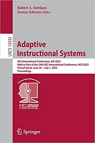 Adaptive Instructional Systems: 4th International Conference, AIS 2022, Held as Part of the 24th HCI International Conference, HCII 2022, Virtual Event, June 26–July 1, 2022, Proceedings, Part ..