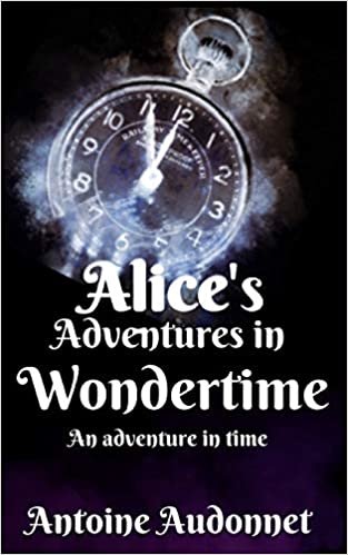 okumak Alice&#39;s adventures in Wondertime: An adventure in time