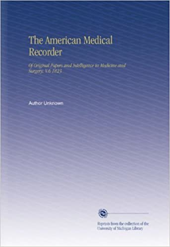 okumak The American Medical Recorder: Of Original Papers and Intelligence in Medicine and Surgery. V.6 1823