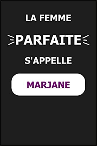 okumak La F Parfaite S&#39;appelle Marjane: Noms Personnalisés, Carnet de Notes pour Quelqu&#39;un Nommé Marjane, Le Meilleur Cadeau Original Anniversaire pour les Filles et les Femmes, Marjane La F Parfaite