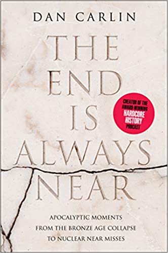 okumak The End Is Always Near: Apocalyptic Moments from the Bronze Age Collapse to Nuclear Near Misses