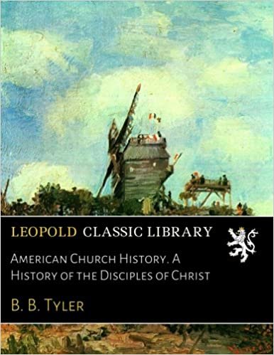 okumak American Church History. A History of the Disciples of Christ
