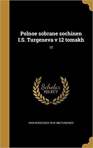 okumak Polnoe sobrane sochinen I.S. Turgeneva v 12 tomakh; 12