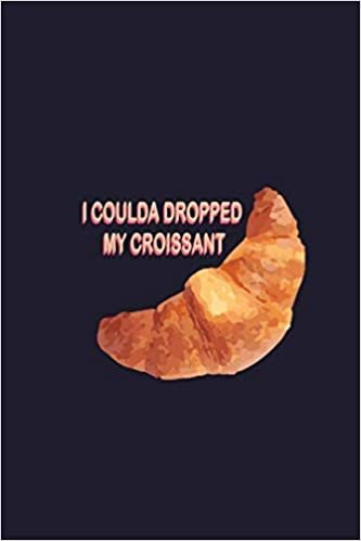okumak I Coulda Dropped My Croissant: Vine Quote Meme BLANK COMPOSITION NOTEBOOK Journal Diary Tik Tok Tumblr Funny Memes Vines Back to School Humor Kids Notebook Gift 6x9 in. 100 sheets, 200 pages