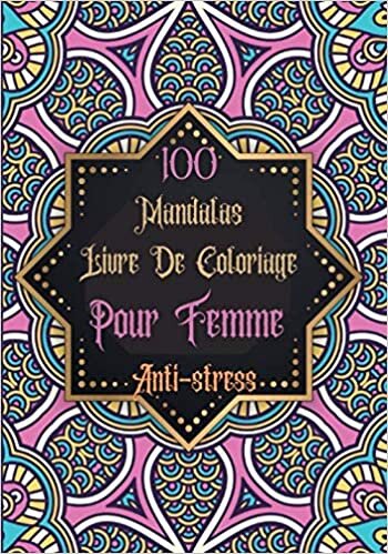 okumak 100 Mandalas Livre De Coloriage Pour F Anti-stress: 100+ pages à colorier pour soulager le stress et se détendre, (Mandalas et Animaux mandala) Format A4