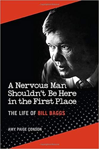 okumak A Nervous Man Shouldn&#39;t Be Here in the First Place: The Life of Bill Baggs