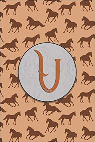 okumak U: Monogram With Single Letter Journal, Diary or Notebook for the Horse Lover and Anybody That Likes Horses