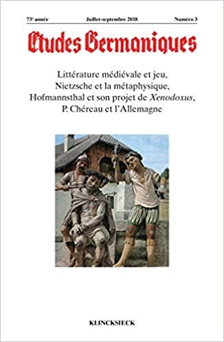 okumak Etudes Germaniques - N3/2018: Littérature médiévale et jeu, Nietzsche et la métaphysique, Hofmannsthal et son projet de Xenodoxus, P. Chéreau et l’Allemagne