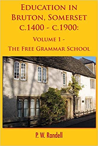 okumak Education in Bruton, Somerset c.1400 - c.1900 : Volume 1 - The Free Grammar School