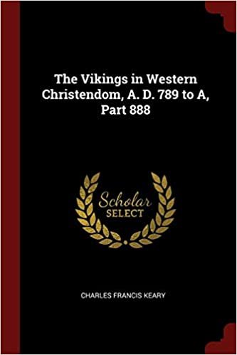 okumak The Vikings in Western Christendom, A. D. 789 to A, Part 888