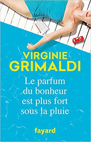 okumak Grimaldi, V: Parfum du bonheur est plus fort sous la pluie: Roman (Littérature Française)