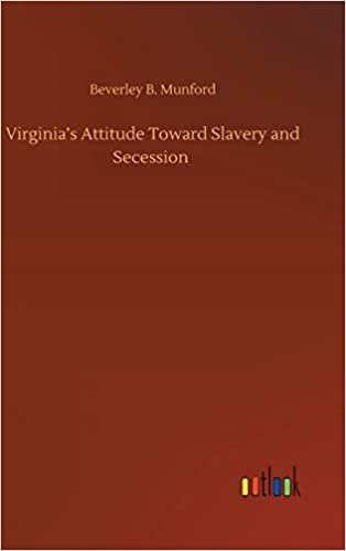 okumak Virginia&#39;s Attitude Toward Slavery and Secession