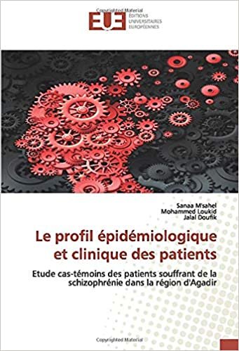 okumak Le profil épidémiologique et clinique des patients: Etude cas-témoins des patients souffrant de la schizophrénie dans la région d&#39;Agadir (OMN.UNIV.EUROP.)