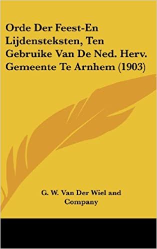 okumak Orde Der Feest-En Lijdensteksten, Ten Gebruike Van de Ned. Herv. Gemeente Te Arnhem (1903)