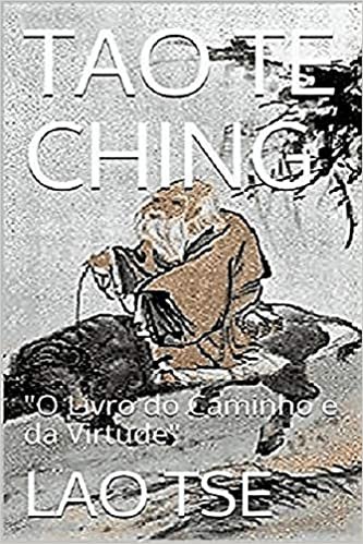 okumak Tao Te Ching: &quot;O Livro do Caminho e da Virtude&quot;