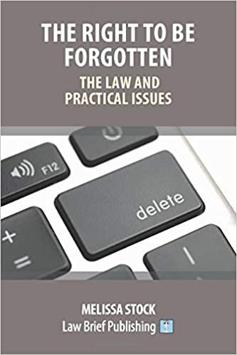 okumak The Right to be Forgotten – The Law and Practical Issues