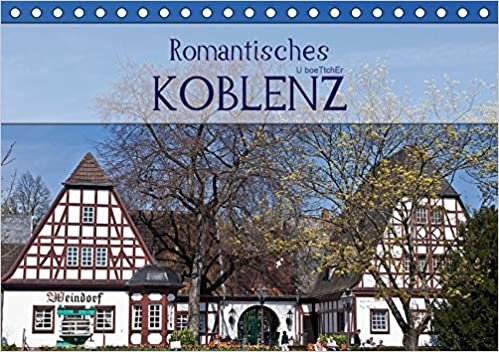 okumak Romantisches Koblenz (Tischkalender 2021 DIN A5 quer): Koblenz ist das Tor zum romantischen Mittelrhein (Geburtstagskalender, 14 Seiten )