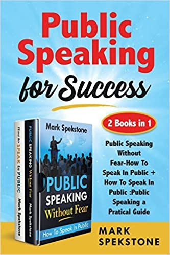 okumak Public Speaking for Success (2 Books in 1): Public Speaking Without Fear-How To Speak In Public + How To Speak In Public: Public Speaking a Pratical Guide