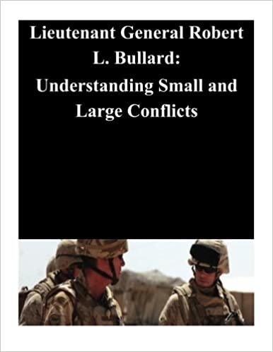 okumak Lieutenant General Robert L. Bullard: Understanding Small and Large Conflicts [K