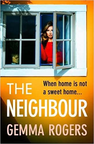 The Neighbour: The BRAND NEW page-turning thriller from Gemma Rogers, author of The Feud, for 2023