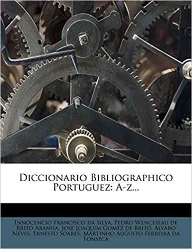 okumak Diccionario Bibliographico Portuguez: A-z...