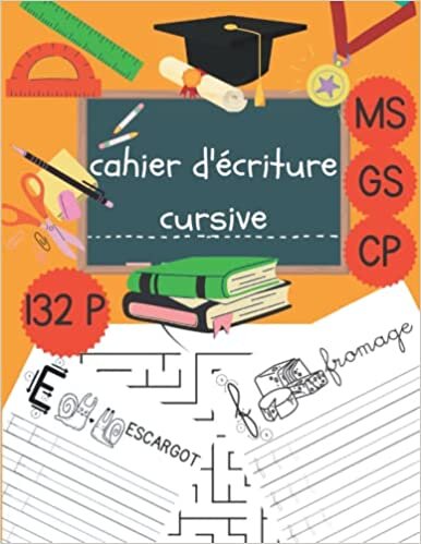 Cahier d’écriture cursive: Apprendre A écrire l'Alphabet Minuscule et Majuscule, 132 pages, Pour maternelle GS et CP, pratiques pour la classe
