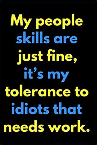 okumak My People Skills Are Just Fine It&#39;s My Tolerance To Idiots That Needs Work: 110-Page Blank Lined Journal Office Coworker Boss Gag Gift Idea