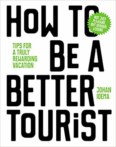 okumak How to be a Better Tourist: Tips for a Truly Rewarding Vacation