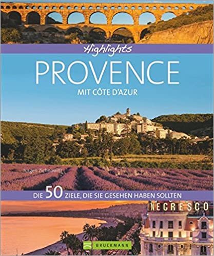 okumak Highlights Provence mit Côte d&#39;Azur: Die 50 Ziele, die Sie gesehen haben sollten