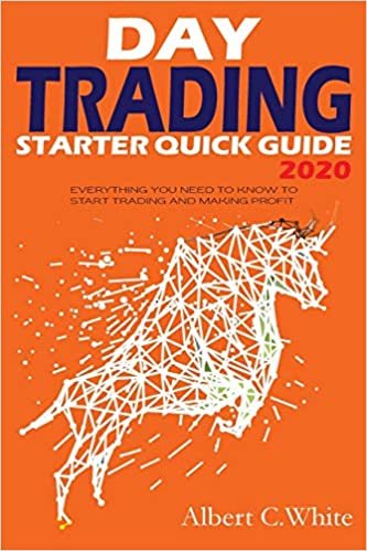 okumak DAY TRADING STARTER QUICK GUIDE 2020: Everything You Need to Know to Start Trading and Making Profit