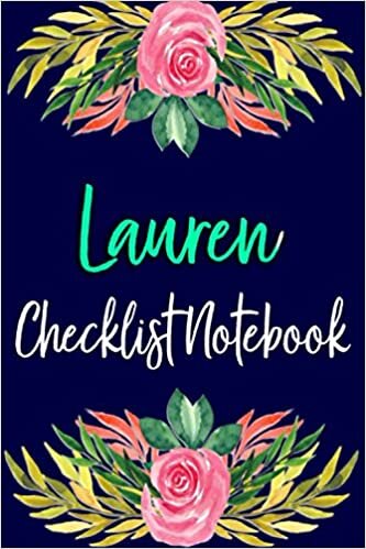 okumak Lauren checklist notebook: Personalized name simple to-do list t notebook floral glossy design, a checklist for daily planning, task planner, work ... perfect gift for Christmas, birthday, thanksg
