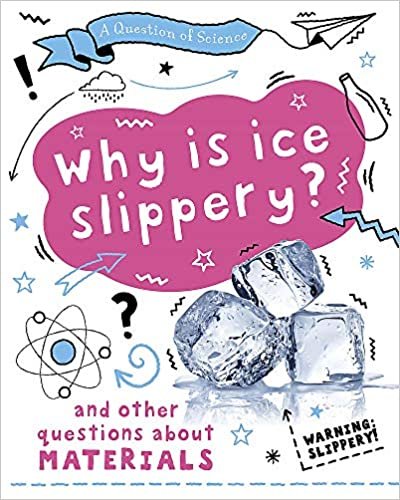 okumak Why is ice slippery? And other questions about materials (A Question of Science, Band 7)